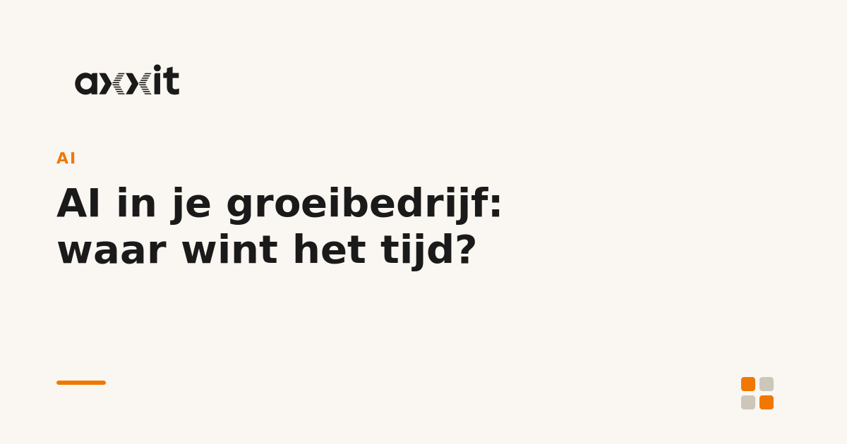 AI in je groeibedrijf: waar het vandaag al tijd wint (en waar nog niet)